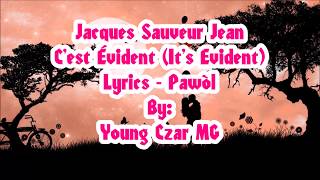 Jacques Sauveur Jean  Cest Évident Lyrics Pawòl [upl. by Eednam960]