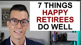 7 Things Happy Retirees Do Well Retirement Planning Tips From Recent Retirees [upl. by Nimajaneb]