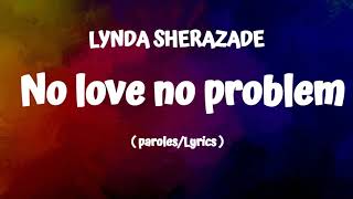 LYNDA SHERAZADE  No love No problem ParolesLyrics [upl. by Onin]