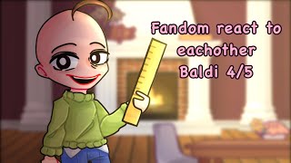 Fandom react to eachother  Baldi 45  GachaClub [upl. by Schreck]