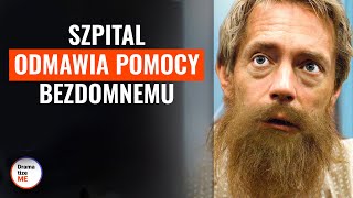 Szpital Odmawia Pomocy Bezdomnemu  DramatizeMePolska [upl. by Compte226]