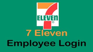 7 Eleven Employee Portal Login  7 Eleven Employee Sign In Steps 2022 [upl. by Shepp450]