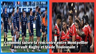 Comment suivre la rencontre entre Montpellier Hérault Rugby et Stade Toulousain [upl. by Marieann]