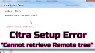 Citra Setup shows Error Cannot retrieve Remote tree [upl. by Dewar]