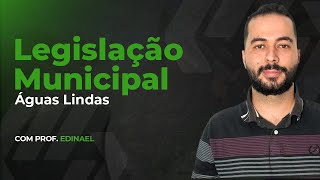 LEGISLAÇÃO MUNICIPAL DE ÁGUAS LINDASGO Prof Edinael [upl. by Pentha7]