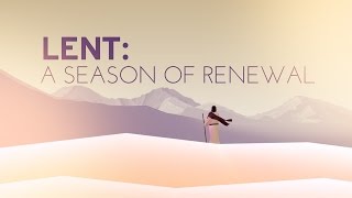 LENT A Season of Renewal [upl. by Moseley]