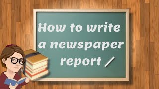 How to write a newspaper report A2 Level [upl. by Koralle307]