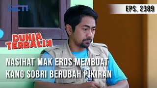 DUNIA TERBALIK  Nasihat Mak Eros Membuat Kang Sobri Berubah Pikiran [upl. by Acinorehs]