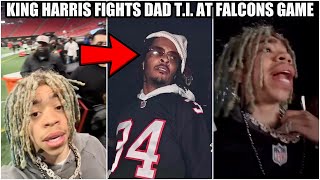 King Harris Gets DRUNK At Falcons Game amp FIGHTS DAD TI  THINGS GO LEFT  quotIm standing On Bidnessquot [upl. by Suter]