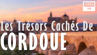 🛕 Les Trésors Cachés De Cordoue  Documentaire Histoire amp Archéologie 2020 [upl. by Ayouqes]