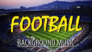 Football amp Soccer Background Music [upl. by Euqinamod]