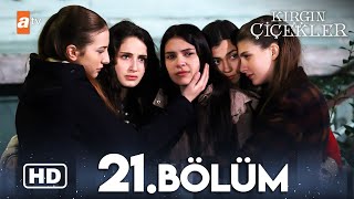 Kırgın Çiçekler 21 Bölüm  HD [upl. by Nivra]