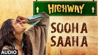 Highway Sooha Saha Full Song By Alia Bhatt Zeb Bangash Audio  AR Rahman Imtiaz Ali [upl. by Netty]