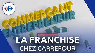 FRANCHISE Comment Carrefour accompagne les entrepreneurs [upl. by Iroak]