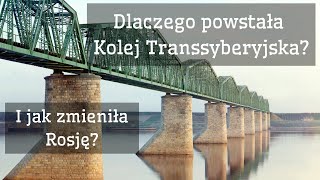 Kolej Transsyberyjska  dlaczego powstała i jak zmieniła Rosję [upl. by Sylera]