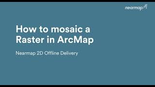 How to Mosaic a Raster in ArcMap  Nearmap 2D Offline Delivery [upl. by Hanonew]