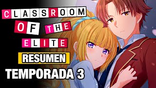 🌟CLASSROOM OF THE ELITE 3 Resumen TEMPORADA 3  ANIME RESUMEN  RESÚMENES DE ANIME [upl. by Largent]