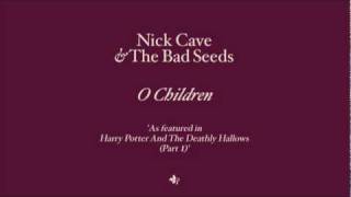 Nick Cave amp The Bad Seeds  O Children from Harry Potter amp The Deathly Hallows [upl. by Haimrej]