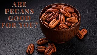 Are Pecans Good For You [upl. by Kerrie]