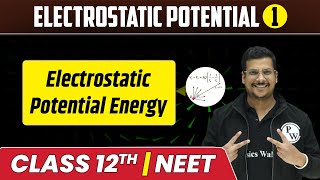 Electrostatic Potential 01  Electrostatic Potential Energy  Class 12thNEET [upl. by My]