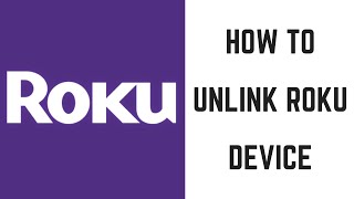 How to Unlink Roku Device [upl. by Norted]