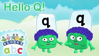 officialalphablocks  Say Hello to Q  Meet the Alphabet  Phonics [upl. by Lyndsie]