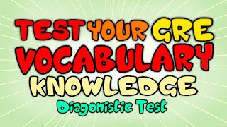 Test your GRE Vocabulary Knowledge  GRE Vocabulary Diagnostic Test [upl. by Brenden]