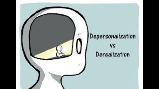 Depersonalization vs Derealization [upl. by Aniret]