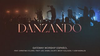 Danzando  Christine D’Clario Travy Joe Daniel Calveti y Gateway Worship Español [upl. by Cutlip]