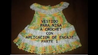 PARTE 1 DE 3 VESTIDO A CROCHET PARA NIÑA CON APLICACIÓN DE ENCAJE CANESÚ  Labores Angélika [upl. by Berga]