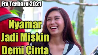 FTV Terbaru Anak Orang Kaya Nyamar Jadi Orang Miskin Demi Masa Depan [upl. by Jolanta]