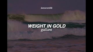 gallant  weight in gold  LYRICS [upl. by Eilrebma130]