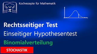 Rechtsseitiger Hypothesentest  Einseitiger Signifikanztest Binomialverteilung mit WTR [upl. by Octave]