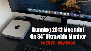 Using a 34quot UltraWide with a 2012 Mac mini  My Experience in 2021 [upl. by Aruabea]