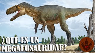 ¿QUÉ ES UN MEGALOSAURIDAE [upl. by Nabatse745]