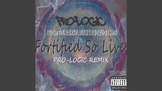 ProLogic  Fortified So Live feat Righteous Shua James amp Davd Smth PROLOGIC Remix [upl. by Laks]