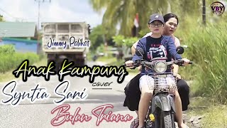 ANAK KAMPUNG  COVER BY SYNTIA SARI FEAT BULAN TRIANA Official Video [upl. by Essila]