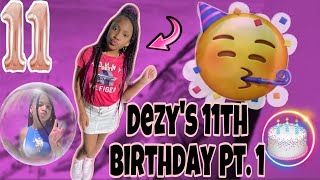 DEZZY’S 11TH BIRTHDAY VLOG PT 1😁 [upl. by Pulcheria]