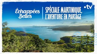 Spéciale Martinique laventure en partage  Échappées belles [upl. by Stelle]