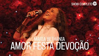 Maria Bethânia  Amor Festa Devoção Show Completo [upl. by Lanahtan]