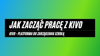 Jak zacząć pracę z KIVO  Platforma do zarządzania szkołą [upl. by Ymrej]