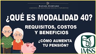 ¿QUÉ ES LA MODALIDAD 40  ¿CONVIENE EN 2021  QUE BENEFICIOS DA LA MODALIDAD 40  PENSION IMSS 1973 [upl. by Ellimahs745]