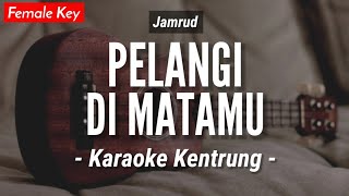 Pelangi Di Matamu KARAOKE KENTRUNG  BASS  Jamrud Keroncong  Koplo Akustik  Ukulele [upl. by Frager]