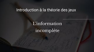 Introduction à la théorie des jeux  Linformation incomplète [upl. by Jauch]