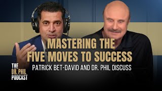 Mastering the 5 Moves to Success Dr Phil and Patrick BetDavid Discuss  EP328  Dr Phil Podcast [upl. by Nairahcaz]