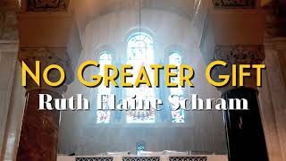 NO GREATER GIFT  RUTH ELAINE SCHRAM [upl. by Yma88]