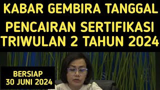 KABAR GEMBIRA TANGGAL PEMBAYARAN SERTIFIKASI TRIWULAN 2 TAHUN 2024 BERSIAP 30 JUNI 2024 [upl. by Ainez12]