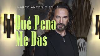 Marco Antonio Solís  Qué pena me das  Lyric Video [upl. by Adlay]