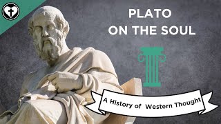 Plato on the Soul A History of Western Thought 11 [upl. by Shanks]