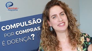 Compulsão por compras é doença Psiquiatra Maria Fernanda explica [upl. by Bilicki]